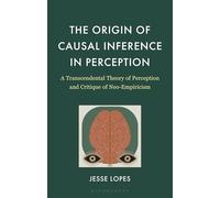The Origin of Causal Inference in Perception: A Transcendental Theory of Perception and Critique of Neo-Empiricism