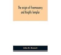 The origin of Freemasonry and Knights templar