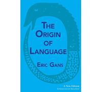 The Origin of Language: A New Edition