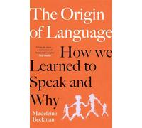 The Origin of Language – How We Learned to Speak and Why – Simon & Schuster