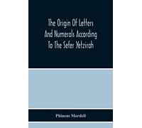 The Origin Of Letters And Numerals According To The Sefer Yetzirah