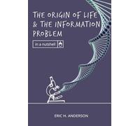 The Origin of Life and the Information Problem (In a Nutshell)
