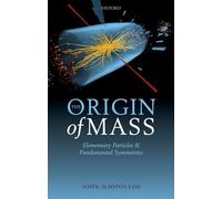 The Origin of Mass – Elementary Particles and Fundamental Symmetries