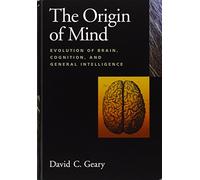 The Origin of Mind: Evolution of Brain, Cognition, and General Intelligence
