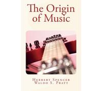 The Origin of Music by Herbert Spencer (2016-03-19)