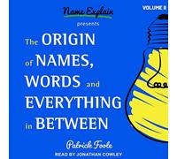 The Origin of Names, Words and Everything in Between: Volume II