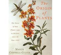 The Origin of Plants: The People and Plants That Have Shaped Britain's Garden History Since the Year 1000