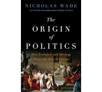 The Origin of Politics: How Evolution and Ideology Shape the Fate of Nations