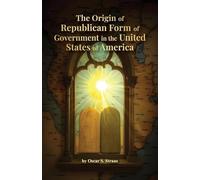 The Origin of Republican Government in the United States of America