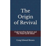 The Origin of Revival: Understanding Baptism and The Power of the Blood