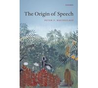 The Origin of Speech (Studies in the Evolution of Language)