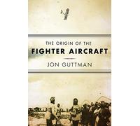 The Origin of the Fighter Aircraft