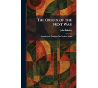 The Origin of the Next War: A Study in the Tensions of the Modern World