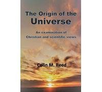The Origin of the Universe: An examination of Christian and scientific views