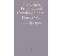 The Origin, Progress, and Conclusion of the Florida War