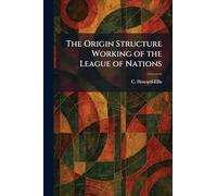 The Origin Structure Working of the League of Nations