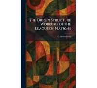 The Origin Structure Working of the League of Nations