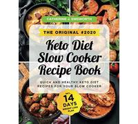 The Original #2020 Keto Diet Slow Cooker Recipe Book: Quick and Healthy Keto Diet Recipes for Your Slow Cooker incl. 14 Days Weight Loss Plan