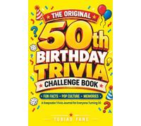 The Original 50th Birthday Trivia Challenge Book: A Keepsake Trivia Journal with Fun Facts, Pop Culture Quizzes, and Guided Memories for Everyone Turning 50