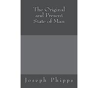 The Original and Present State of Man (MSF Early Quakers Series)