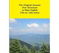 The Original Aramaic New Testament in Plain English in Calligraphy font (7th ed. with embedded notes)