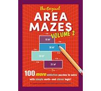 The Original Area Mazes, Volume Two: 100 More Addictive Puzzles to Solve with Simple Math - and Clever Logic!: 0
