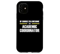 The Original Awesome Academic Coordinator Case for iPhone 11