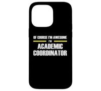 The Original Awesome Academic Coordinator Case for iPhone 14 Pro Max