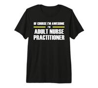 The Original Awesome Adult Nurse Practitioner Premium T-Shirt