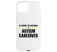 The Original Awesome Autism Caregiver Case for iPhone 15 Plus