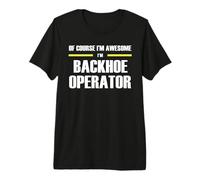 The Original Awesome Backhoe Operator Premium T-Shirt