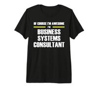 The Original Awesome Business Systems Consultant Premium T-Shirt