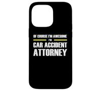 The Original Awesome Car Accident Attorney Case for iPhone 14 Pro Max