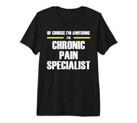 The Original Awesome Chronic Pain Specialist Premium T-Shirt