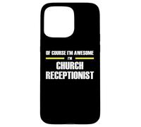 The Original Awesome Church Receptionist Case for iPhone 15 Pro Max