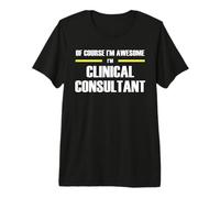 The Original Awesome Clinical Consultant Premium T-Shirt
