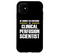 The Original Awesome Clinical Perfusion Scientist Case for iPhone 11