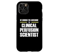 The Original Awesome Clinical Perfusion Scientist Case for iPhone 11 Pro