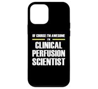 The Original Awesome Clinical Perfusion Scientist Case for iPhone 12 mini
