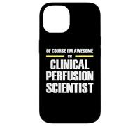 The Original Awesome Clinical Perfusion Scientist Case for iPhone 14