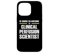 The Original Awesome Clinical Perfusion Scientist Case for iPhone 14 Pro Max