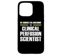 The Original Awesome Clinical Perfusion Scientist Case for iPhone 15 Pro Max