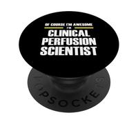 The Original Awesome Clinical Perfusion Scientist PopSockets Adhesive PopGrip