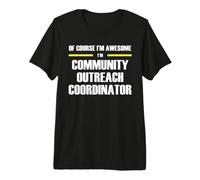 The Original Awesome Community Outreach Coordinator Premium T-Shirt