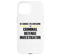 The Original Awesome Criminal Defense Investigator Case for iPhone 15