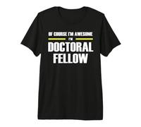 The Original Awesome Doctoral Fellow Premium T-Shirt