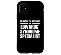 The Original Awesome Edwards' Syndrome Specialist Case for iPhone 11