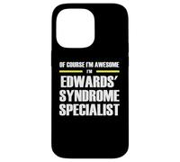 The Original Awesome Edwards' Syndrome Specialist Case for iPhone 14 Pro Max