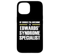 The Original Awesome Edwards' Syndrome Specialist Case for iPhone 15