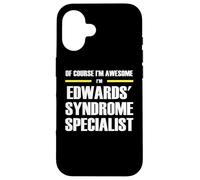 The Original Awesome Edwards' Syndrome Specialist Case for iPhone 16